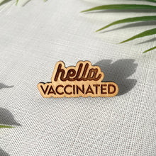 Load image into Gallery viewer, Hella Vaccinated Pin (Wood)
