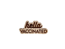 Load image into Gallery viewer, Hella Vaccinated Pin (Wood)