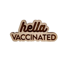 Load image into Gallery viewer, Hella Vaccinated Pin (Wood)
